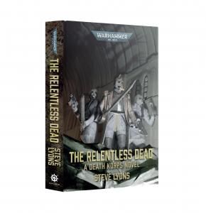 11/8発売予約【WARHAMMER Black Library 】THE RELENTLESS DEAD: A DEATH KORPS NOVEL (英語版)