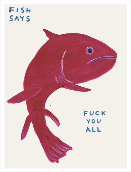 David Shrigley: Fish Says Fuck You All﻿ ポスター - BALLOON