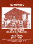 MEMORIESTHE BUDDHIST CHURCH EXPERIENCE IN THE CAMPS, 1942-1945