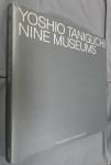 YOSHIO TANIGUCHI:NINE MUSEUMS