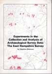 Experiments in the Collection and Analysis of Archaeological Survey Data: The East Hampshire Survey