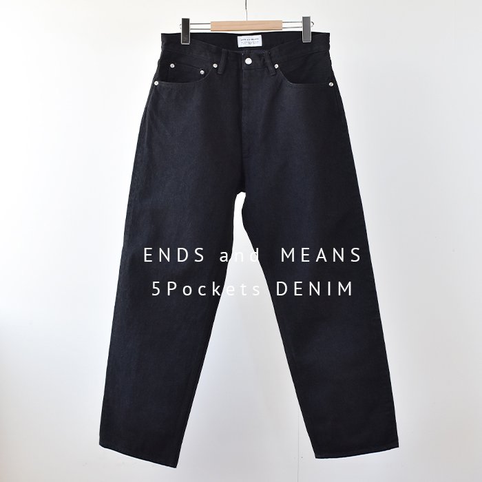 ENDS and MEANS 5 Pocket DENIM　- Black -
