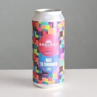 ラディアントビアー ウェイティルトゥモロー（Radiant Beer Co. Wait 'Til Tomorrow）