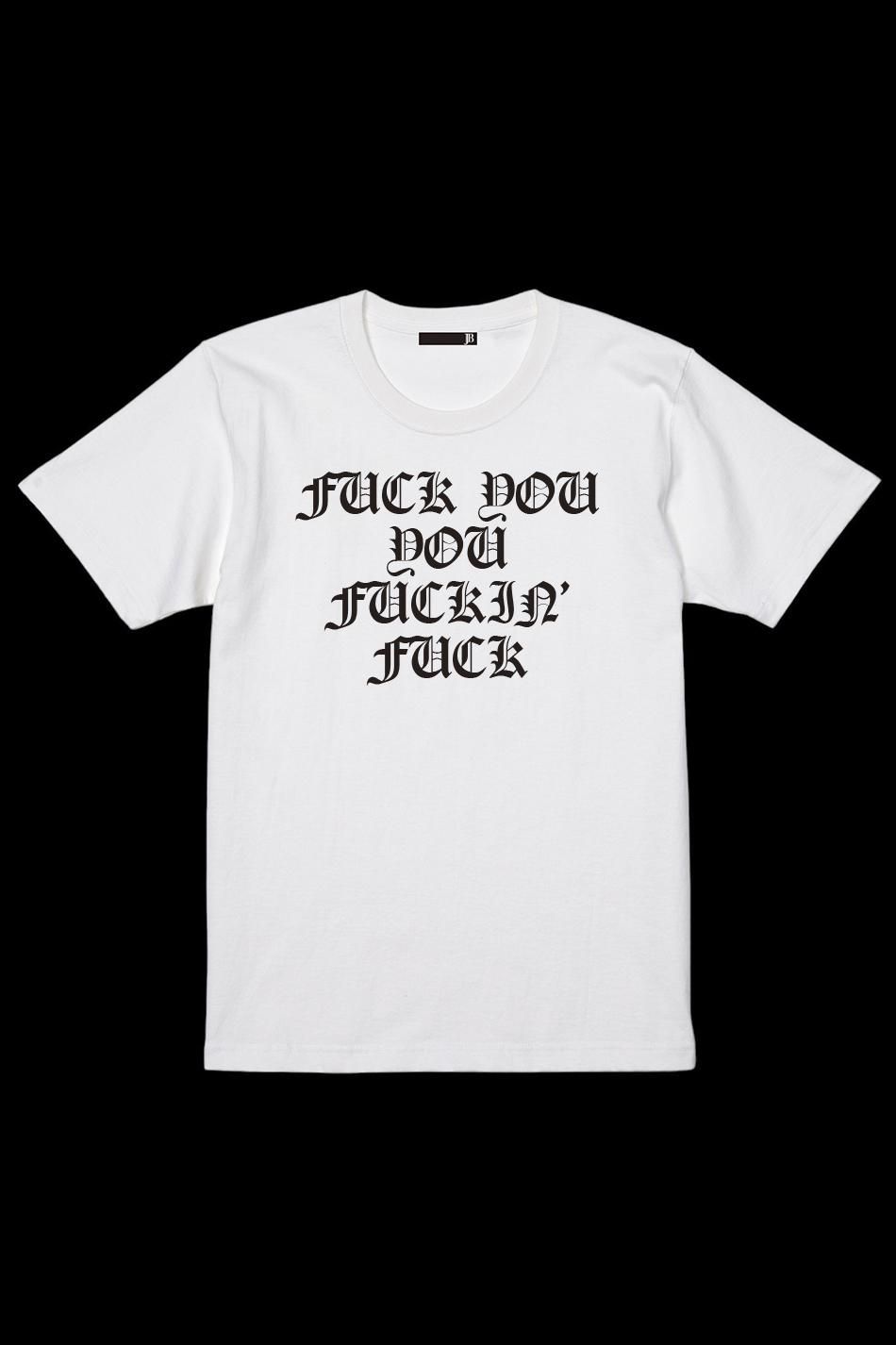 New FUCK YOU YOU FUCKIN' FUCK Standard Tee JB23STFXX