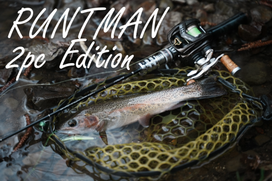 RUNTMAN ”2pc Edition” - 渓流用トラウトロッド・ロッド RUNTMAN ”2pc Edition” - 渓流用トラウトロッド・ロッド