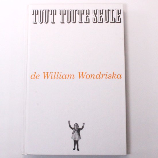 Tout toute seule William Wondriska（ ウィリアム・ワンドリスカ）フランス語