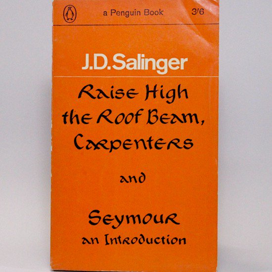 Raise High the Roof Beam, Carpenters and Seymour: An Introduction/J. D. Salinger　 Penguin Books
