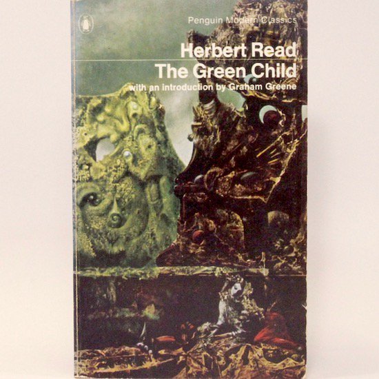 The Green Child/ Herbert Read  Penguin Books







