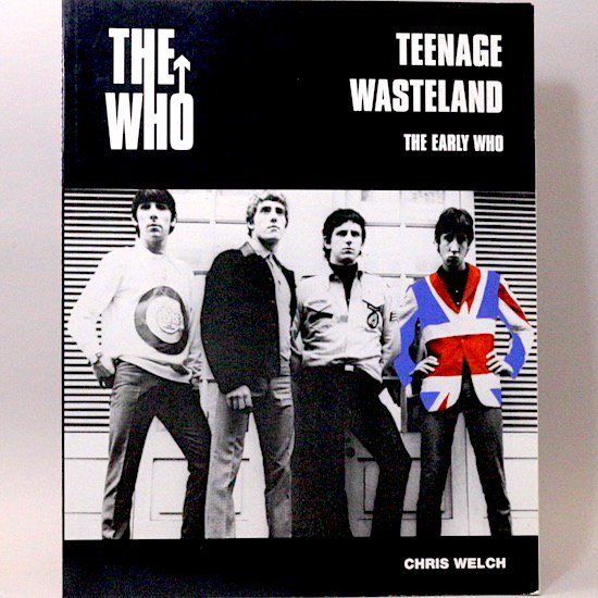 The Who：Teenage Wasteland The Early Years  Chris Welch(クリス・ウェルチ)
