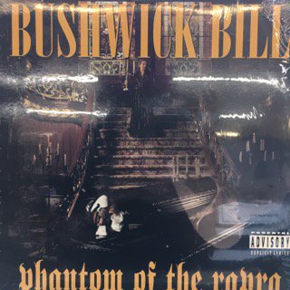 BUSHWICK BILL/phantom of the rapra