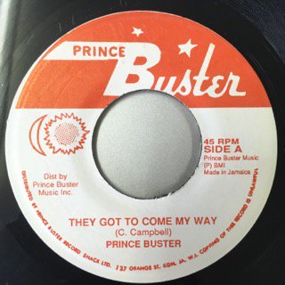 PRINCE BUSTER/THEY GOT TO COME MA WAY
