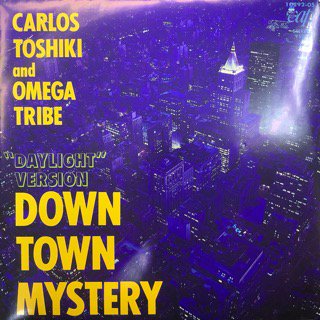 カルロス・トシキ＆オメガ・トライブ/ダウン・タウン・ミステリー　CARLOS TOSHIKI AND OMEGA TRIBE/DOWN TOWN MYSTERY
