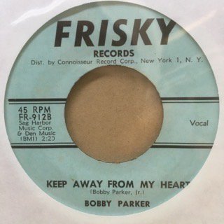BOBBY PARKER/DON’T DRIVE ME AWAY