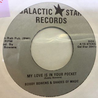 BOBBY BOWENS&SHADES OF MAGIC/MY LOVE IS IN YOUR POCKET