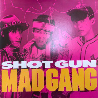 ޥåɥ/åȥMAD GANG/SHOT GUN
