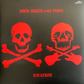 MICK GREEN with TMGE/ KWACKER