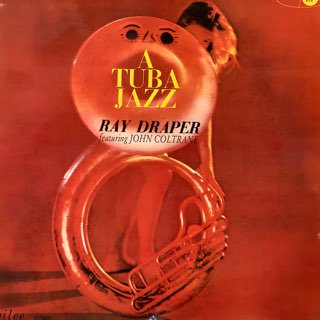 レイドレイパーftジョンコルトレーン/アチューバージャズ　RAY DRAPER ft JOHN COLTRANE/A TUBA JAZZ