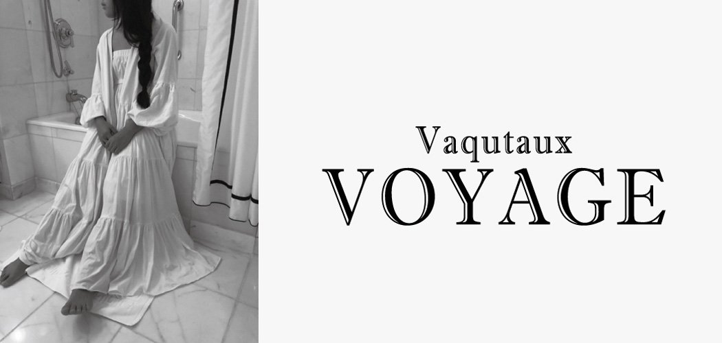 Vaqutaux　VOYAGE　ヴァクトー　ヴォヤージュ