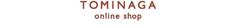 TOMINAGA  Online shop