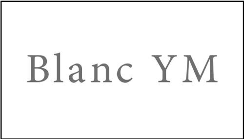 Blanc YM ブラン ワイエム