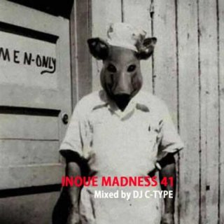 DJ C-TYPE「INOUE MADNESS 41」（殺人ヨットスクール）