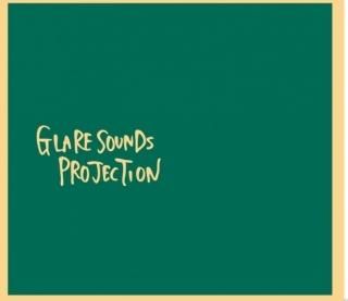 GLARE SOUNDS PROJECTIONGLARE SOUNDS PROJECTION