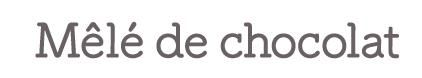 Mele de chocolat メレドショコラオンラインショップ