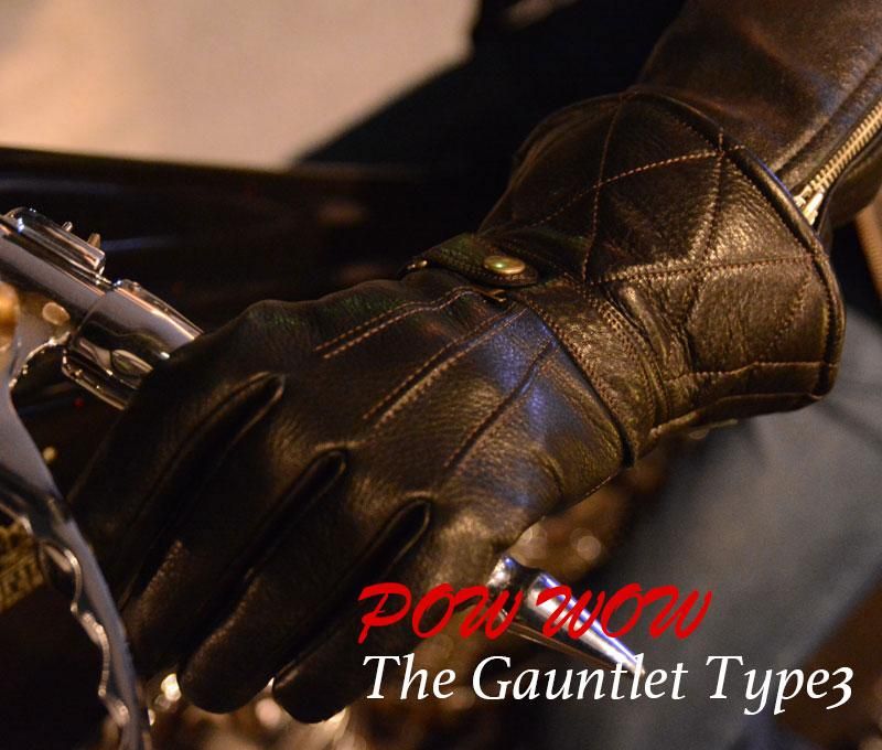 POWWOW/パウワウ】The Gauntlet Type03/ザ・ガントレットタイプ3 POWWOW/パウワウ】The Gauntlet Type03/ザ・ガントレットタイプ3