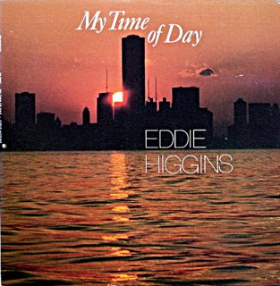 EDDIE HIGGINS MY TIME OF DAY US
