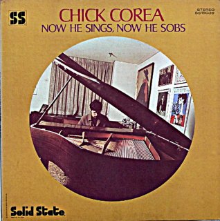 CHICK COREA NOW HE SINGS NOW HE SOBS