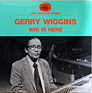 GERRY WIGGINS EIG IS HERE
