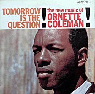 ORNETTE COLEMAN TOMORROW IS THE QUESTION !