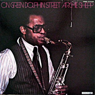 ON GREEN DOLPHIN STREET ARCHIE SHEPP