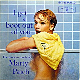 MARTY PAICH I GET A BOOT OUT OF YOU US