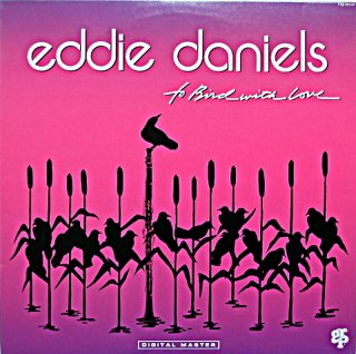 EDDIE DANIELS TO BIRD WITH LOVE