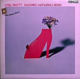 MATUISHI KAZUHIRO I FEEL PRETTY