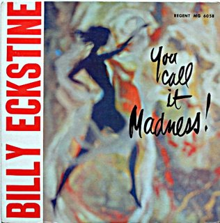 BILLY ECKSTINE YOU CALL IT MADNESS! Original