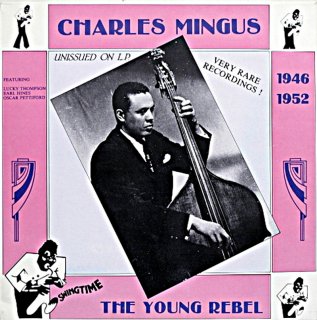 CHARLE MINGUS / THE YOUNG REBEL 1946-1952 Itarian