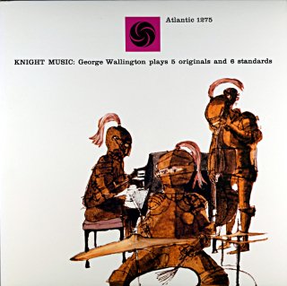 KINGHT MUSIC; GEORGE WALLINGTON PLYAS 5 ORIGNALS AND 6 STANDARDS