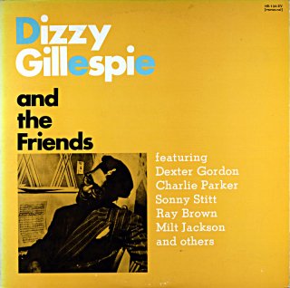 DIZZY GILLESPIE AND THE FRIENDS