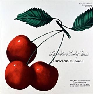 LIFE IS JUST A BOWL OF CHERRIES HOWARD McHGEE Original