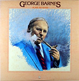 GEORGE BARNES / PLAYS SO GOOD Original