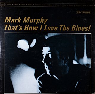 MARK MURPHY THATS HOW I LOVE THE BLUES