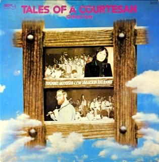 TALES OF A COURTESAN TOSHIKO AKIYOSHI LEW TABACKIN BIG BAND