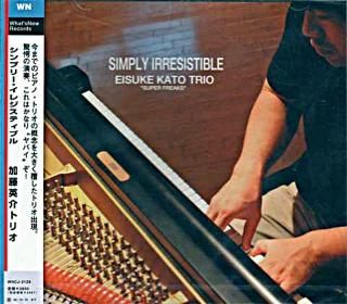 SIMPLY IRRESISTIBLE EISUKE KATO TRIO