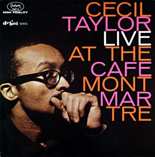 CECIL TAYLOR AT THE CAFE MONTMARTRE Us
