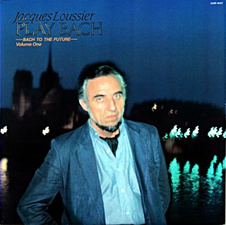 JACQUES LOUSSIER PLAY BACH BACH TO THE FUTURE VOL.1