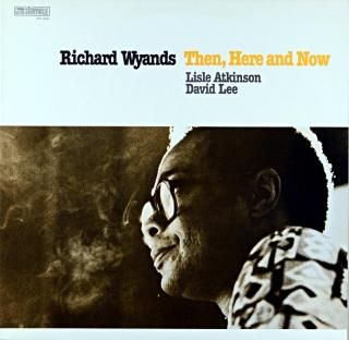 RICHARD WYANDS THEN, HERE AND NOW Us