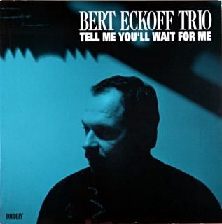 BERT ECKOFF TRIO TELL ME YOU'LL WAIT FORME