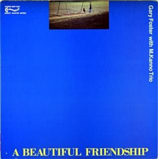 A BEAUTIFUL FRIENDSHIP GARY FOSTER WITH W.KANNO TRIO 